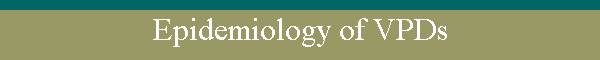 Epidemiology of VPDs